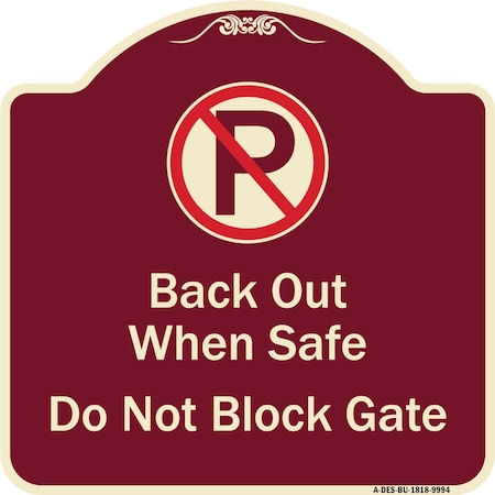 Designer Series-Back Out When Safe Do Not Block Gate With No Parking Symbol